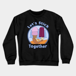 Let's Stick Together Crewneck Sweatshirt